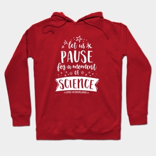 Let Us Pause for a Moment of Science - Starstruck Hoodie